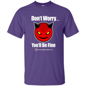 Don't Worry, You'll Be Fine T-shirt