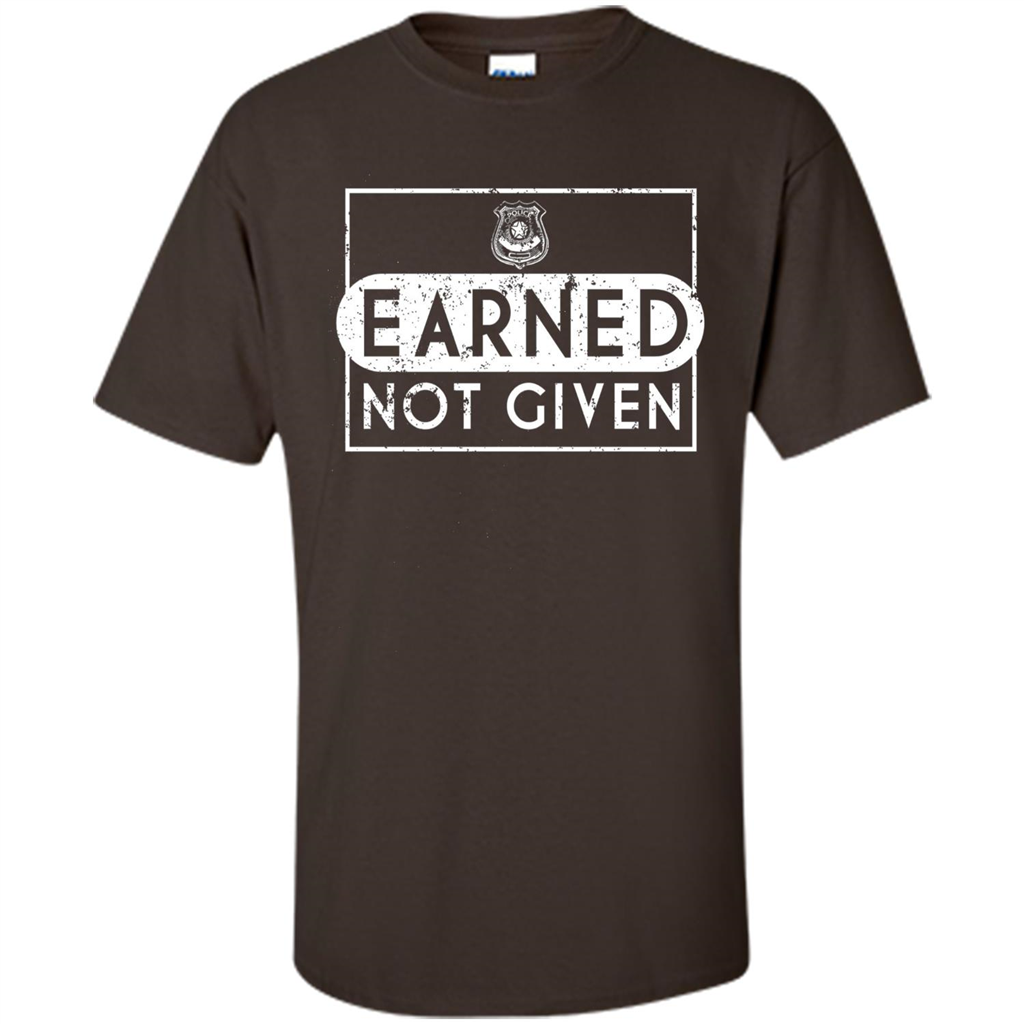Police Academy Graduation T-shirt Earned Not Given Dark Chocolate