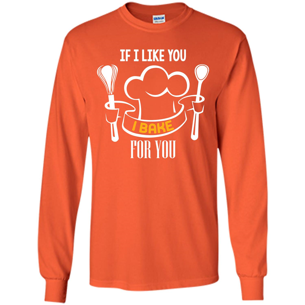 Baking T-shirt If I Like You I Bake For You Orange