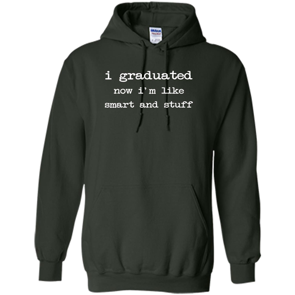 Funny School Graduation Senior T-shirt I'm Like Smart And Stuff Forest Green