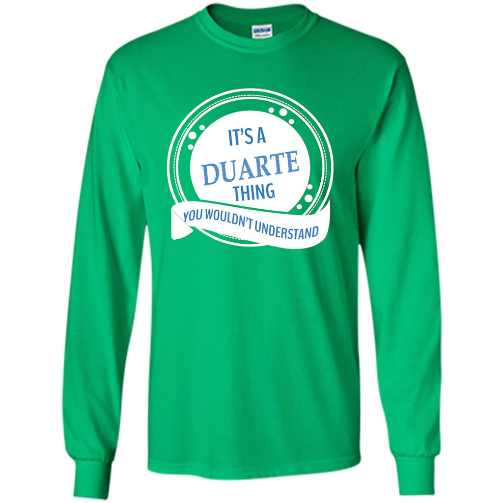 It'S A Duarte Thing You Wouldn't Understand T-shirt Irish Green