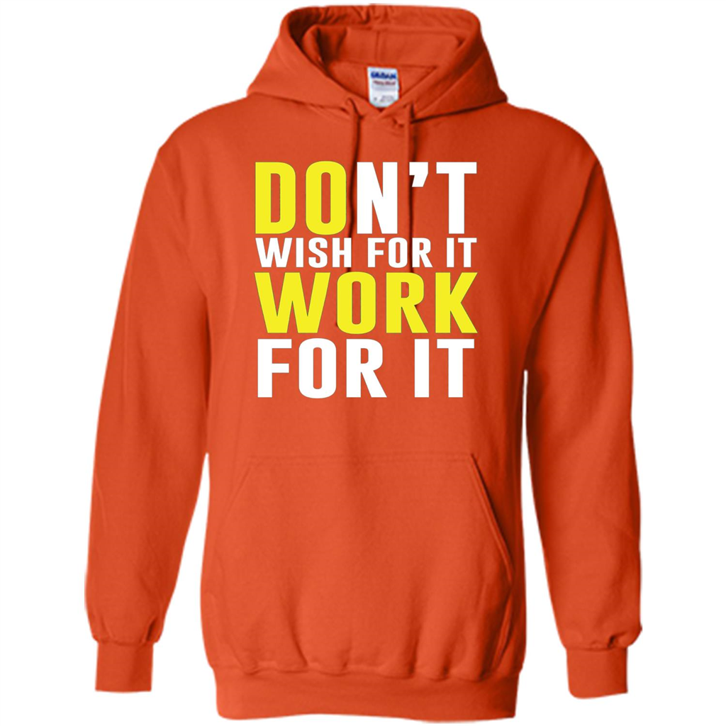 Don't Wish For It Work For It T-shirt Do Work Orange