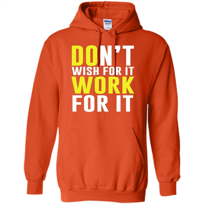 Don't Wish For It Work For It T-shirt Do Work Orange