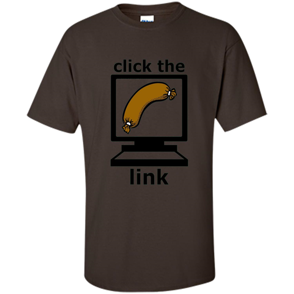 Sausage T-Shirt Click The Link Dark Chocolate