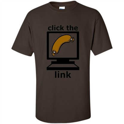 Sausage T-Shirt Click The Link Dark Chocolate