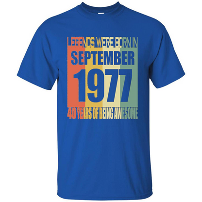 Legends Were Born In September 1977 T-shirt 40th Birthday Gifts T-shirt Royal