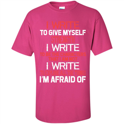Motivational T-shirt I Write To Give Myself Strength Heliconia