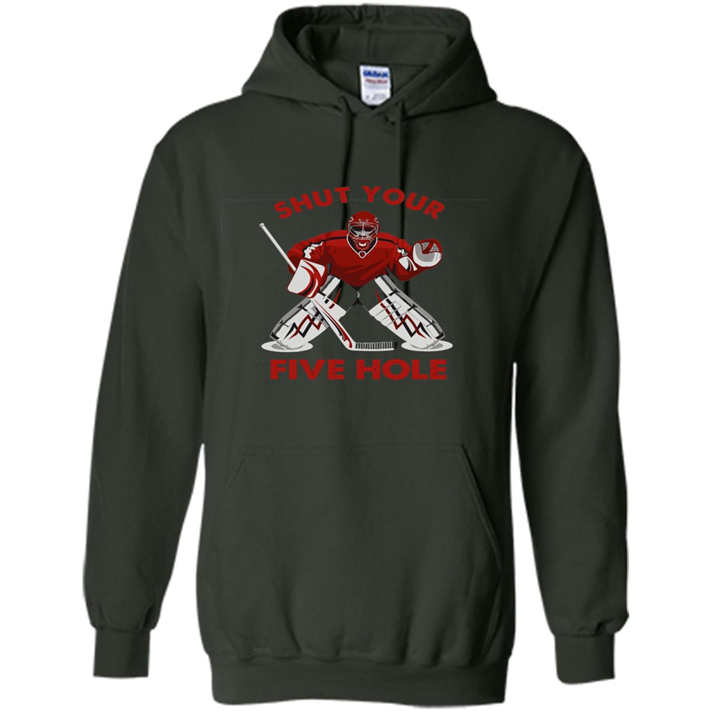 Funny Ice Hockey T-shirt Shut Your Five Hole T-shirt Forest Green