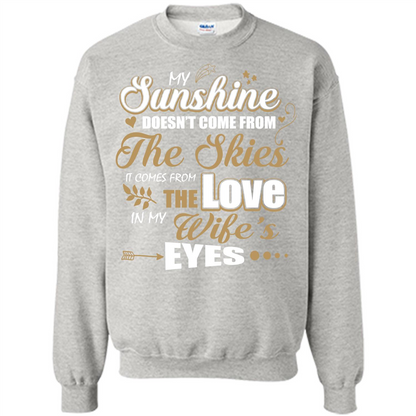 Husband T-shirt My Sunshine Comes From The Love In My Wife's Eyes Ash