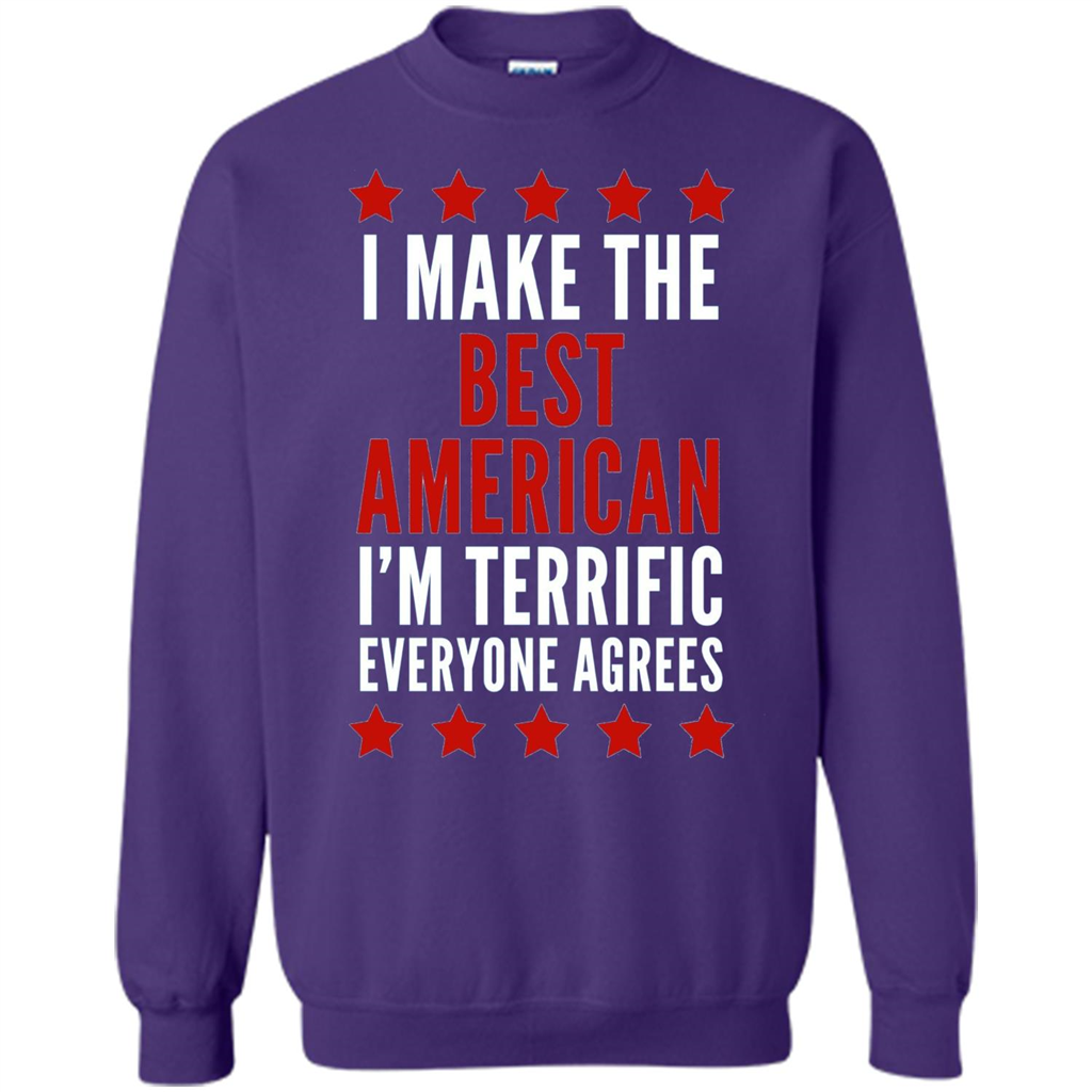 I Make The Best American T-Shirt I'm Terrific Everyone Agrees Orange