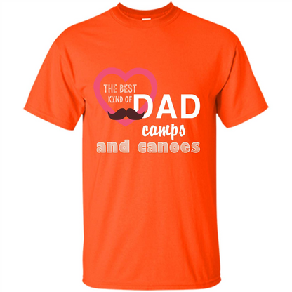 The Best Kind Of Dad Camps And Canoes T-shirt Orange