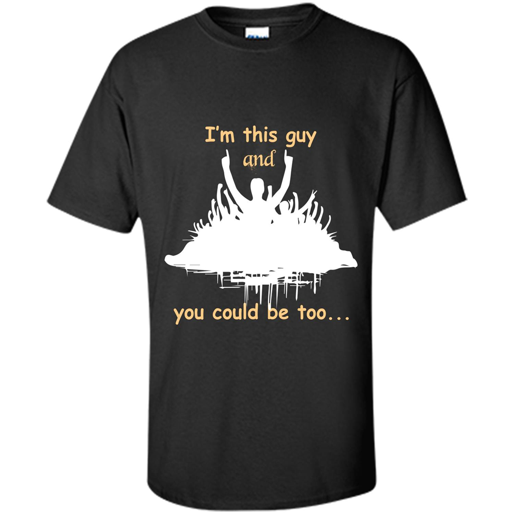 Leader T-shirt I’m This Guy And You Could Be Too Black