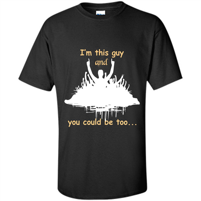 Leader T-shirt I’m This Guy And You Could Be Too Black