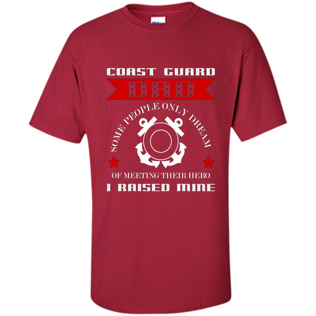 Coast Guard Dad Raised My Hero T-shirt Coast Guardsman Cardinal