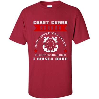 Coast Guard Dad Raised My Hero T-shirt Coast Guardsman Cardinal
