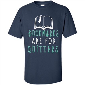 Book Reader T-shirt Bookmarks Are For Quitters Reading T-shirt