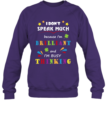 I Dont Speak Much Because I'm Brilliant And Im Busy Thinking Shirt Sweatshirt Sweatshirt Purple