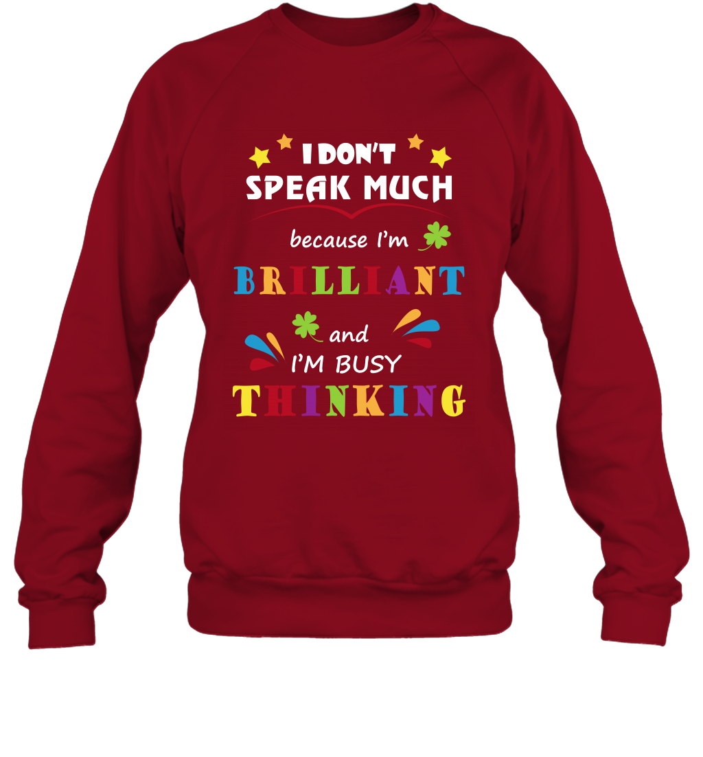 I Dont Speak Much Because I'm Brilliant And Im Busy Thinking Shirt Sweatshirt Sweatshirt Cardinal Red