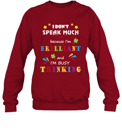 I Dont Speak Much Because I'm Brilliant And Im Busy Thinking Shirt Sweatshirt Sweatshirt Cardinal Red