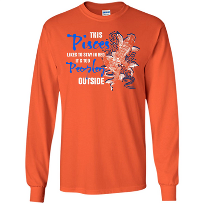 Pisces T-shirt This Pisces Likes To Stay In Bed It's Too Peopley Outside Orange