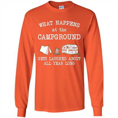 Camping T-shirt What Happens At The Campground Gets Laughed T-shirt Orange