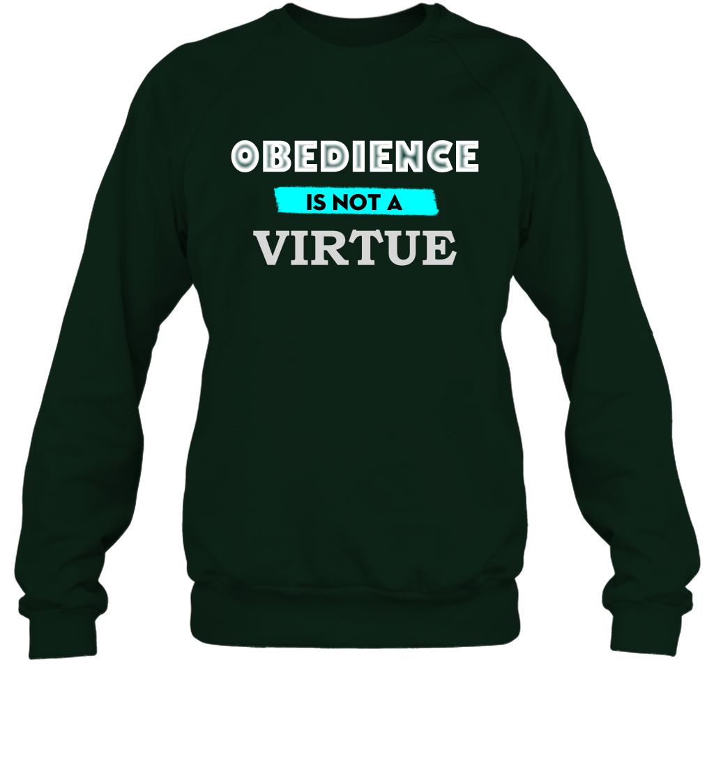 Obedience Is Not A Virtue Shirt Sweatshirt Sweatshirt Forest