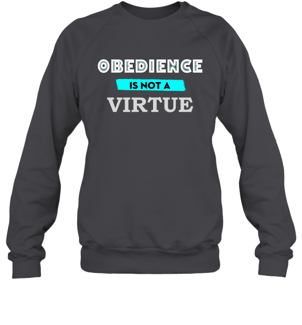 Obedience Is Not A Virtue Shirt Sweatshirt Sweatshirt Dark Heather