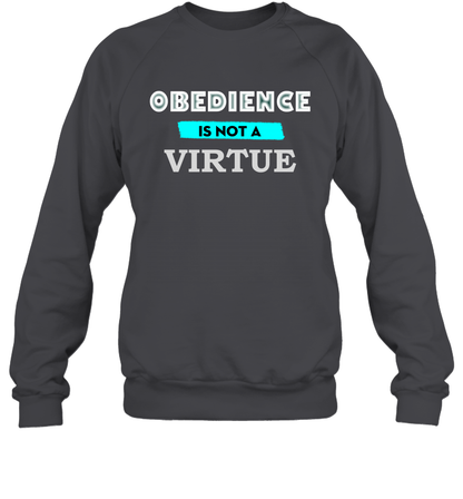 Obedience Is Not A Virtue Shirt Sweatshirt Sweatshirt Dark Heather