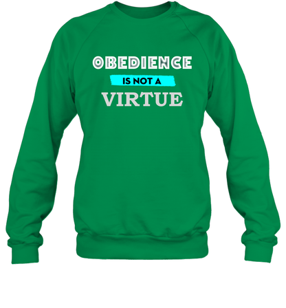 Obedience Is Not A Virtue Shirt Sweatshirt Sweatshirt Irish Green