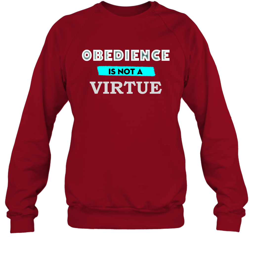 Obedience Is Not A Virtue Shirt Sweatshirt Sweatshirt Cardinal Red