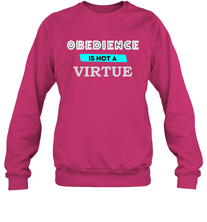 Obedience Is Not A Virtue Shirt Sweatshirt Sweatshirt Heliconia