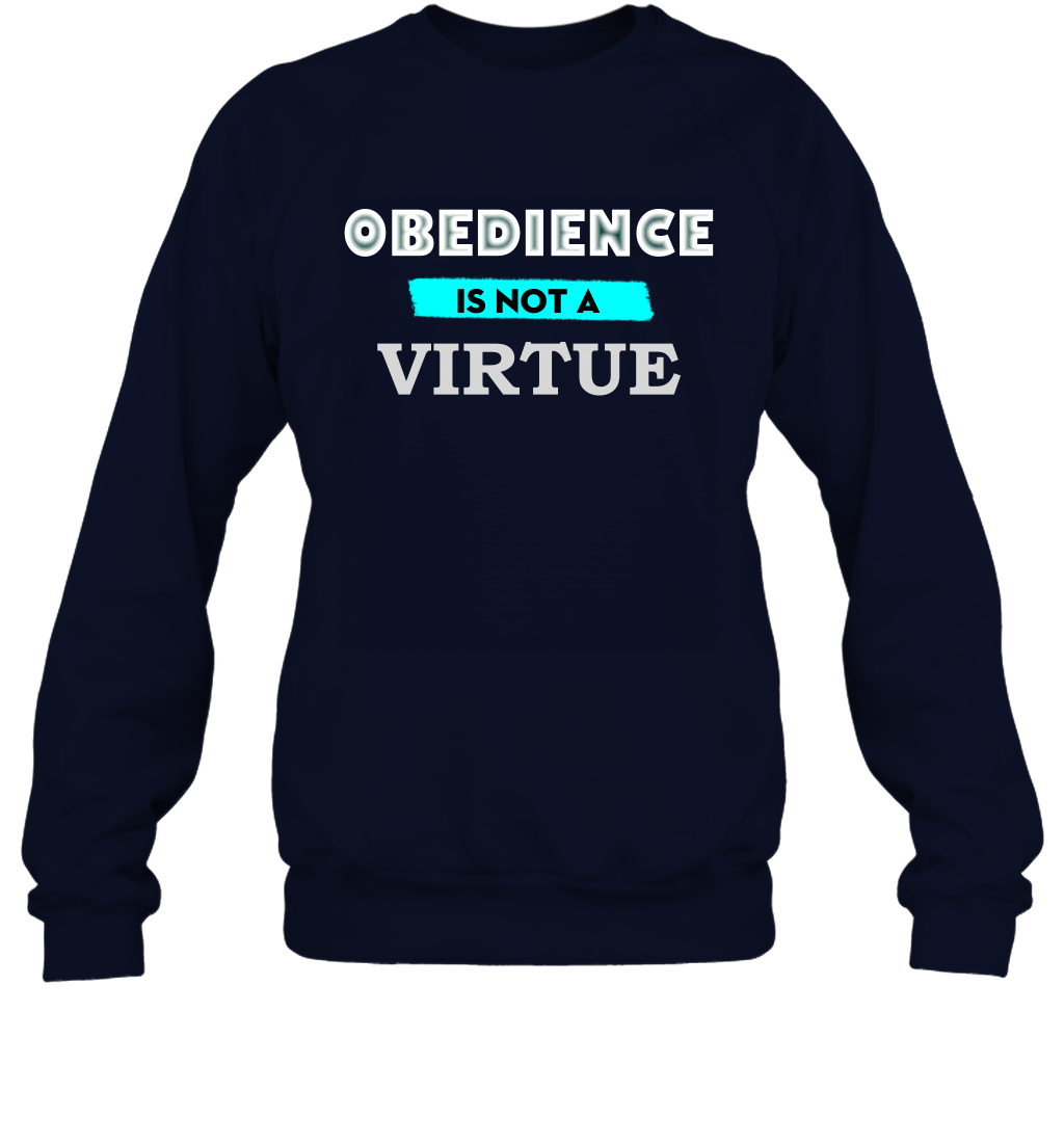Obedience Is Not A Virtue Shirt Sweatshirt Sweatshirt Navy