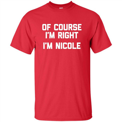 Of Course I'm Right I'm Nicole T-shirt Red