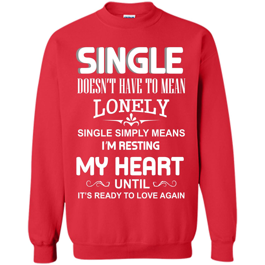 Single T-shirt Simply Means I‰۪m Resting My Heart Until It‰۪s Ready To Love Again Red