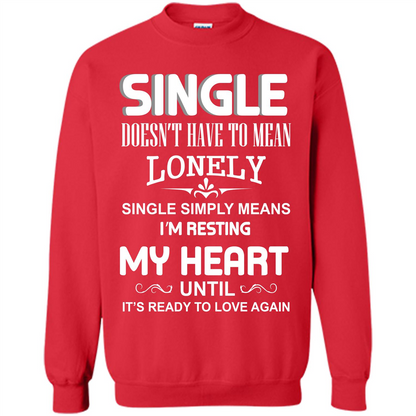 Single T-shirt Simply Means I‰۪m Resting My Heart Until It‰۪s Ready To Love Again Red