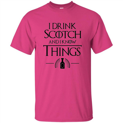 I Drink Scotch and I Know Things T-shirt Heliconia