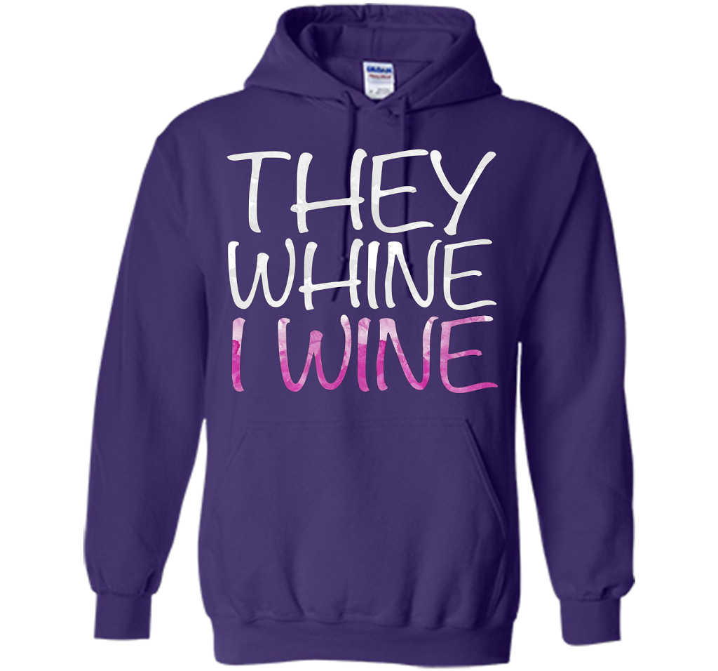 They Whine I Wine T-Shirt Funny Drinking Gift Shirt cool shirt Purple