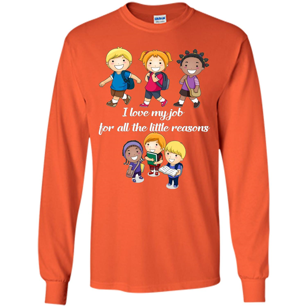 I Love My Job For All The Little Reasons T-shirt Teacher T-Shirt Orange
