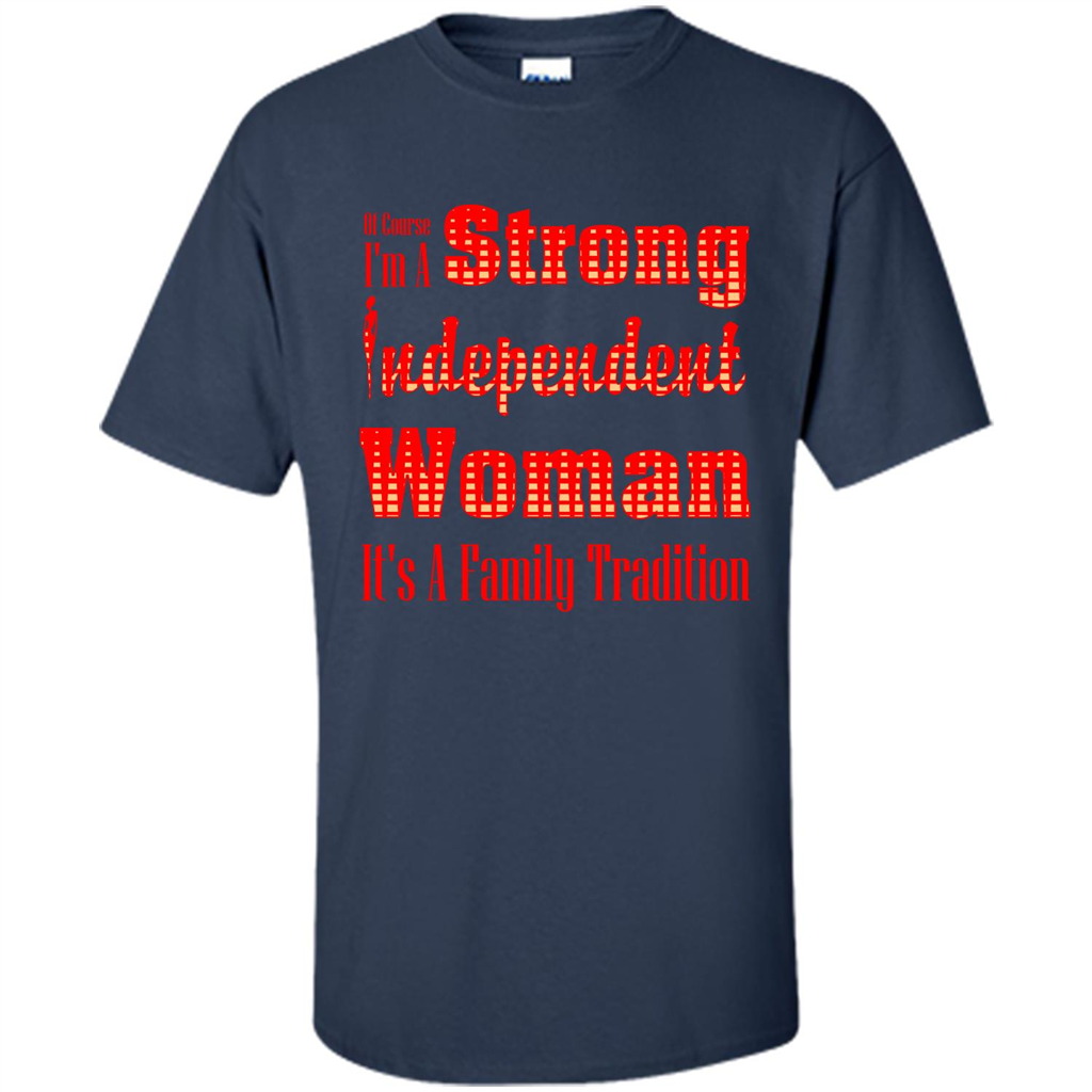 Womans T-shirt I'm A Strong Independent Woman It's A Family Tradition Navy