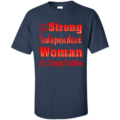 Womans T-shirt I'm A Strong Independent Woman It's A Family Tradition Navy