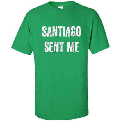 Santiago Sent Me T-shirt Irish Green