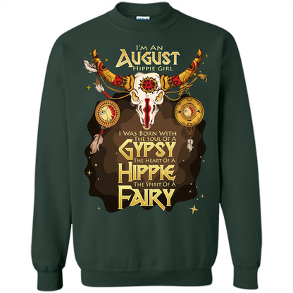 August Hippie Girl T-shirt Was Born With The Soul Of A Gypsy The Heart Of A Hippie The Spirit Of A Fairy Forest Green