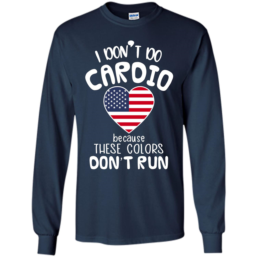 American T-shirt I Don't Do Cardio Because These Colors Don't Run Navy