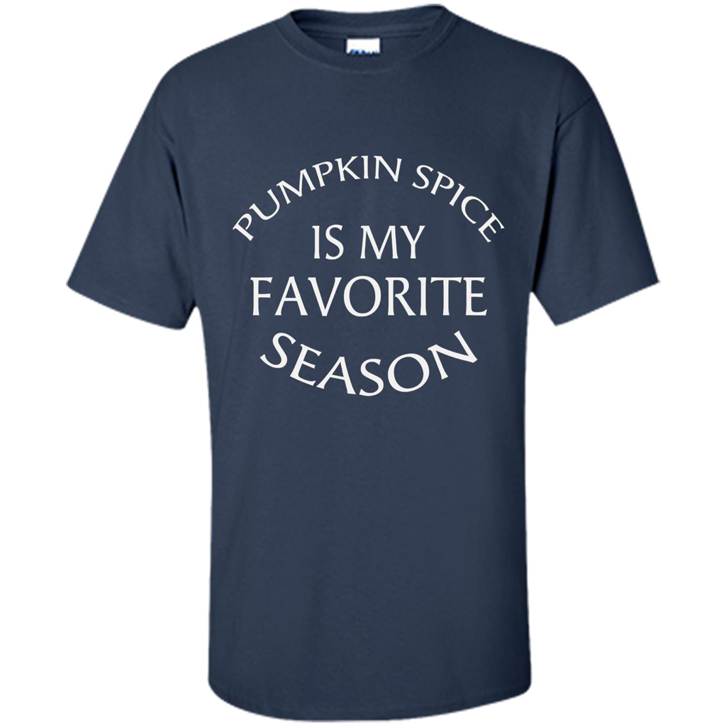 Pumpkin Spice Is My Favorite Season T-shirt Navy