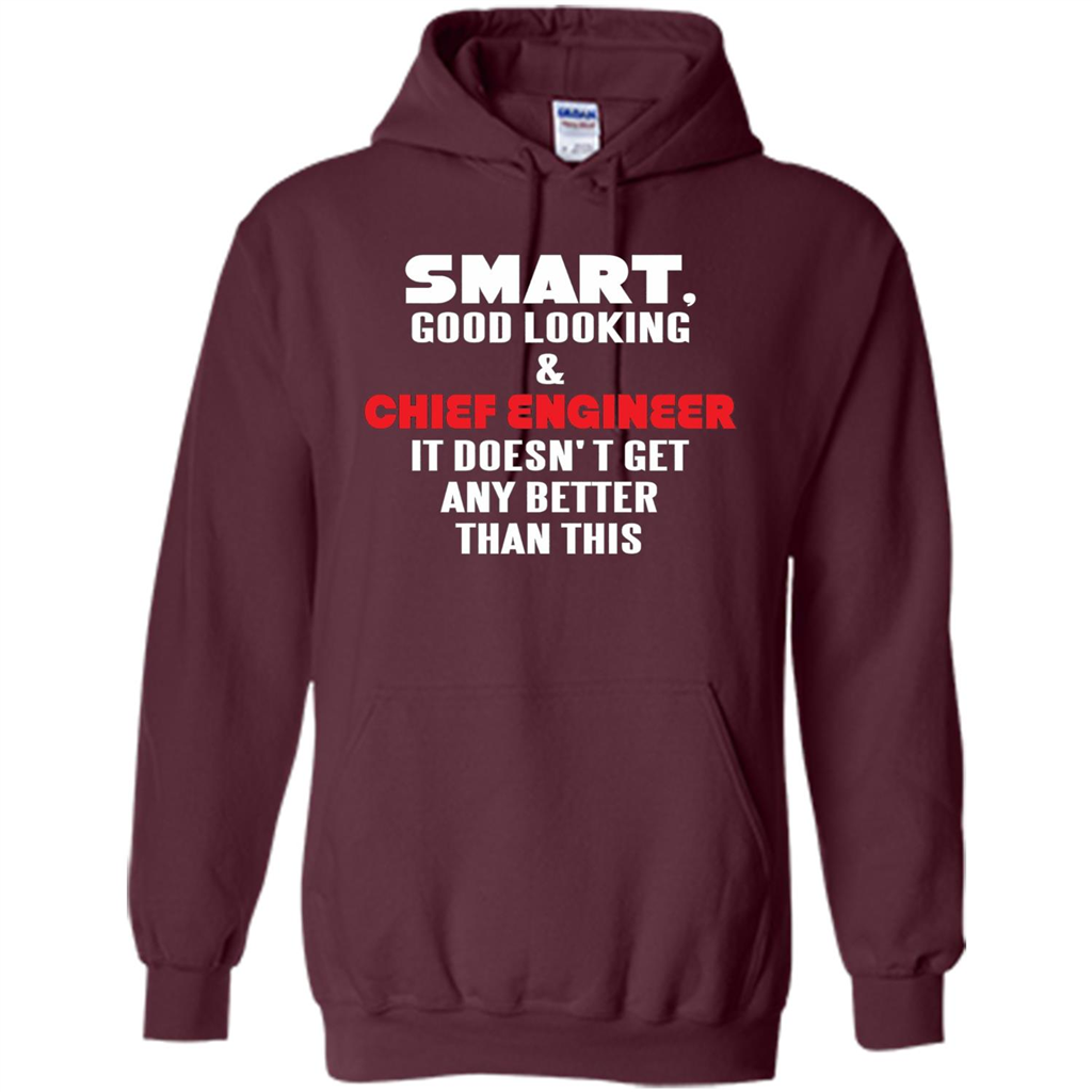 Chief Engineer - Smart Good Looking and Chief Engineer T-Shirt