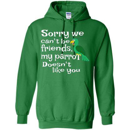 Can't Be Friends Parrot Doesn't Like You Funny Cute T-shirt Irish Green