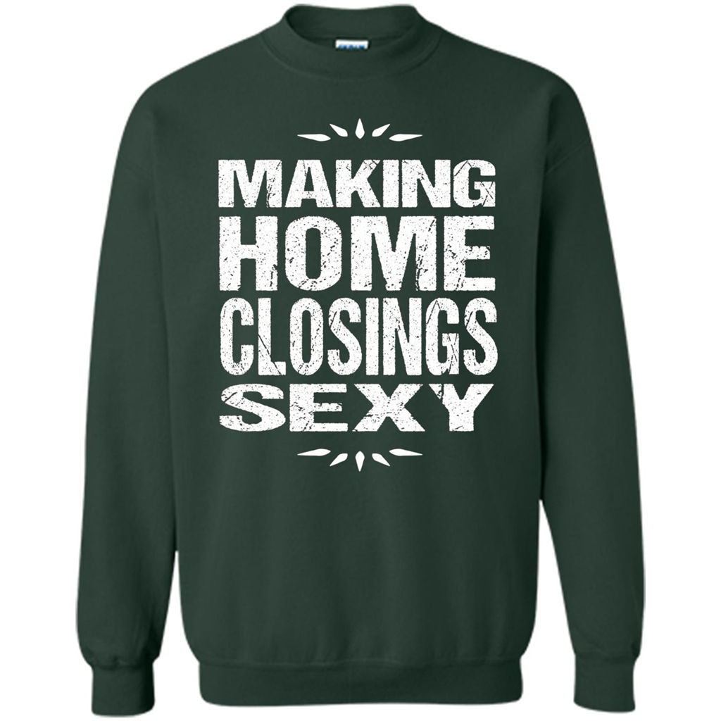Funny Realtor T-shirt Making Home Closings Sexy T-shirt Forest Green