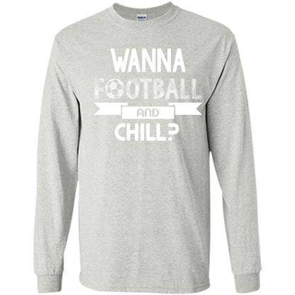 Football Lover T-shirt Wanna Football And Chill Ash
