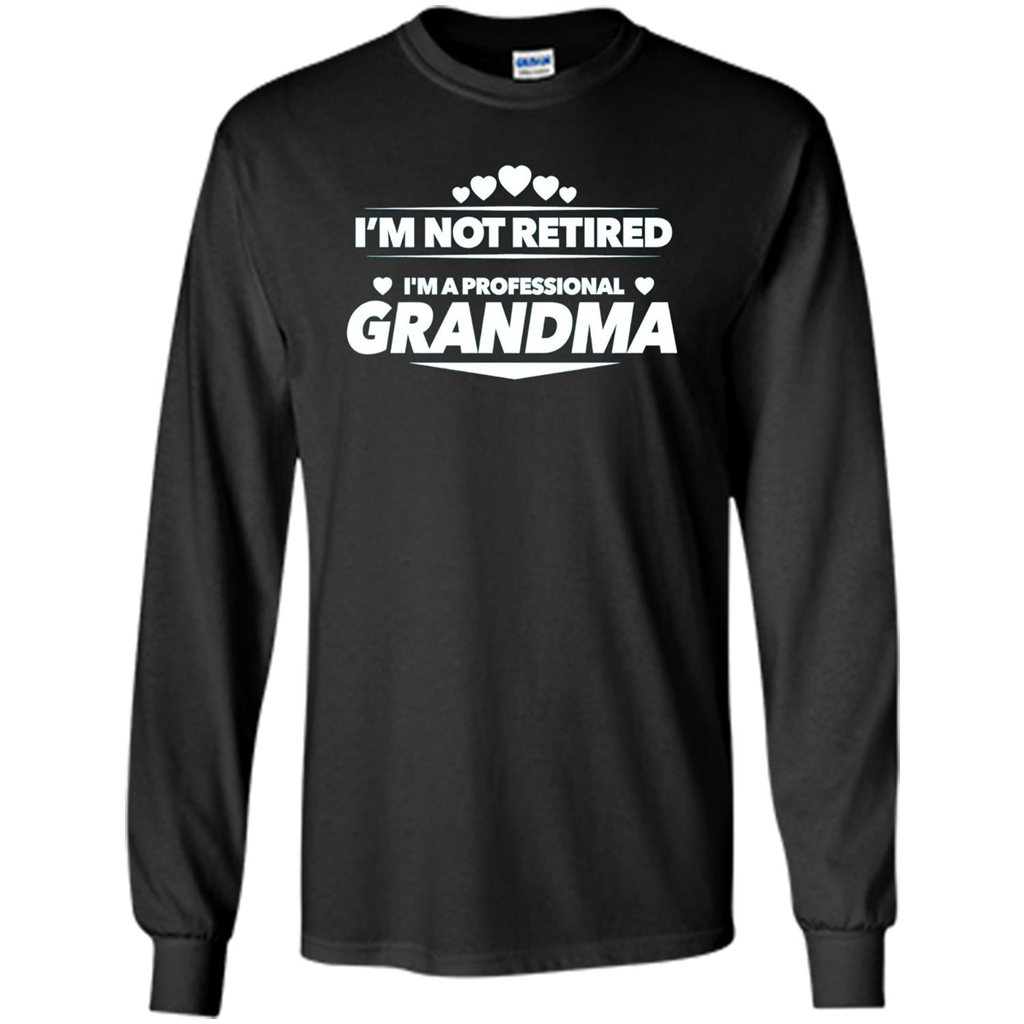 I'm Not Retired I'm A Professional Grandma T-shirt Black