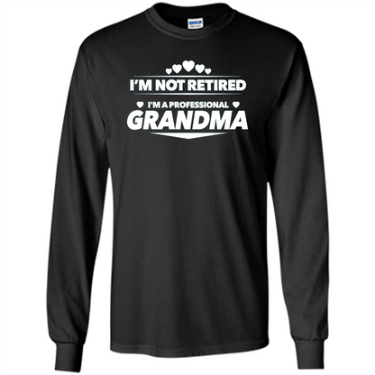 I'm Not Retired I'm A Professional Grandma T-shirt Black